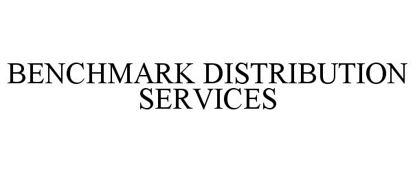 Trademark Logo BENCHMARK DISTRIBUTION SERVICES