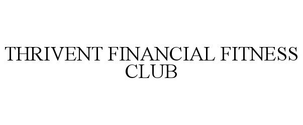  THRIVENT FINANCIAL FITNESS CLUB