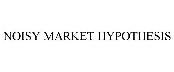 Trademark Logo NOISY MARKET HYPOTHESIS