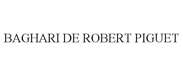 Trademark Logo BAGHARI DE ROBERT PIGUET