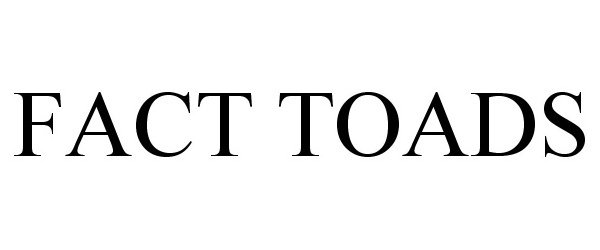 Trademark Logo FACT TOADS