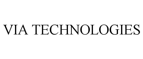 Trademark Logo VIA TECHNOLOGIES