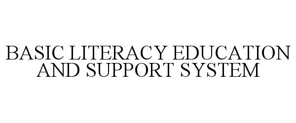  BASIC LITERACY EDUCATION AND SUPPORT SYSTEM