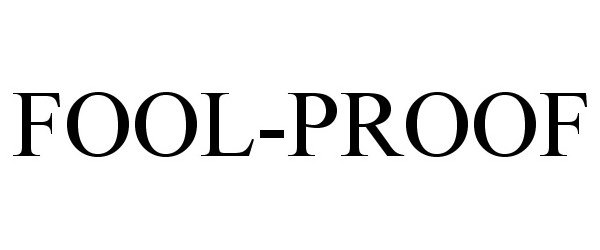 Trademark Logo FOOL-PROOF