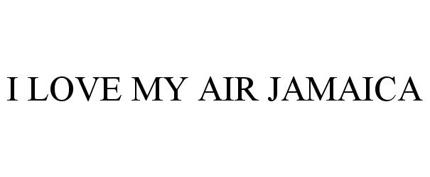  I LOVE MY AIR JAMAICA