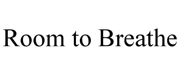 Trademark Logo ROOM TO BREATHE
