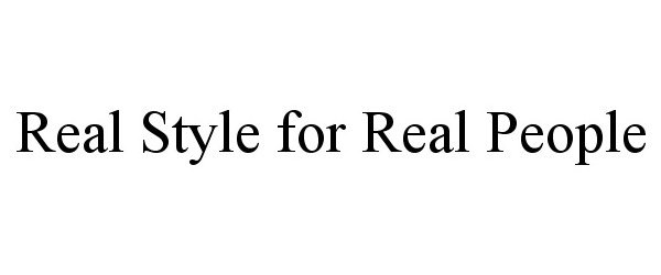  REAL STYLE FOR REAL PEOPLE