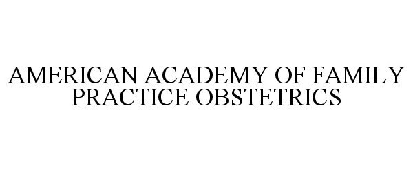  AMERICAN ACADEMY OF FAMILY PRACTICE OBSTETRICS