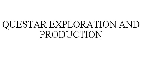  QUESTAR EXPLORATION AND PRODUCTION