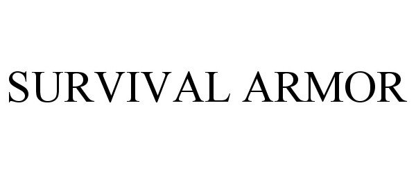 Trademark Logo SURVIVAL ARMOR