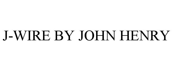 Trademark Logo J-WIRE BY JOHN HENRY