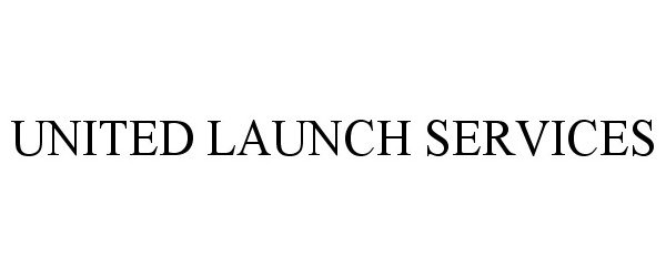 Trademark Logo UNITED LAUNCH SERVICES