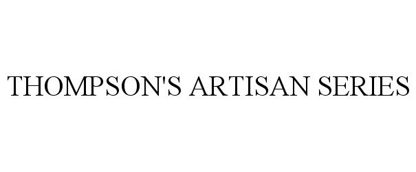 Trademark Logo THOMPSON'S ARTISAN SERIES