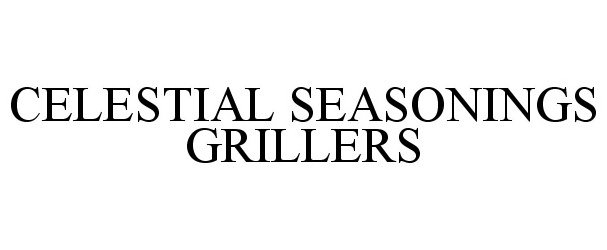 Trademark Logo CELESTIAL SEASONINGS GRILLERS