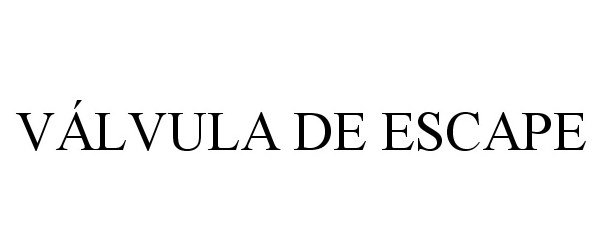 Trademark Logo VÃLVULA DE ESCAPE