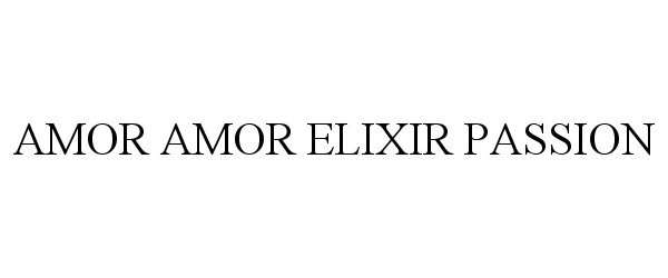 Trademark Logo AMOR AMOR ELIXIR PASSION