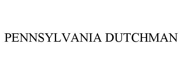  PENNSYLVANIA DUTCHMAN