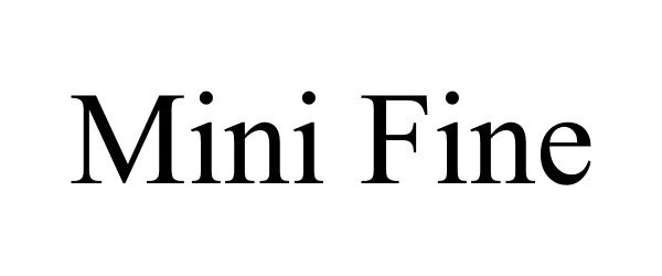 Trademark Logo MINI FINE