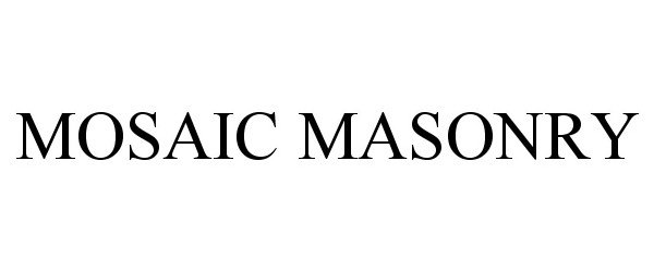 Trademark Logo MOSAIC MASONRY