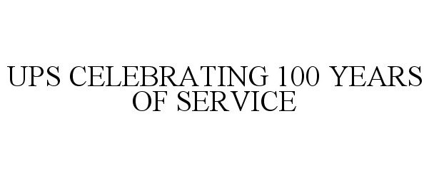  UPS CELEBRATING 100 YEARS OF SERVICE
