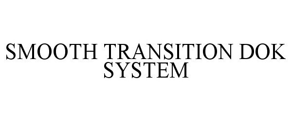  SMOOTH TRANSITION DOK SYSTEM