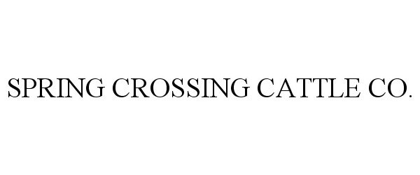  SPRING CROSSING CATTLE CO.