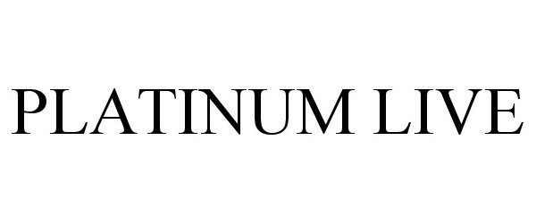 Trademark Logo PLATINUM LIVE