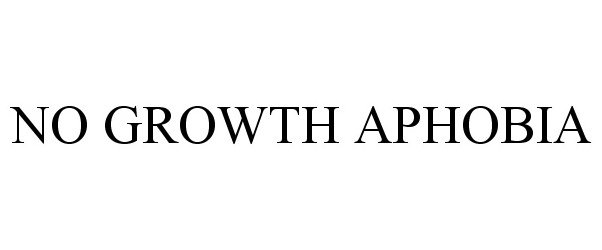  NO GROWTH APHOBIA
