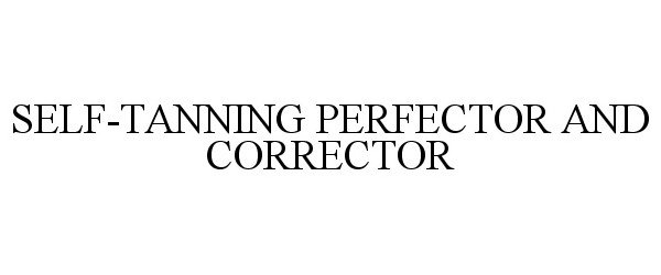 Trademark Logo SELF-TANNING PERFECTOR AND CORRECTOR