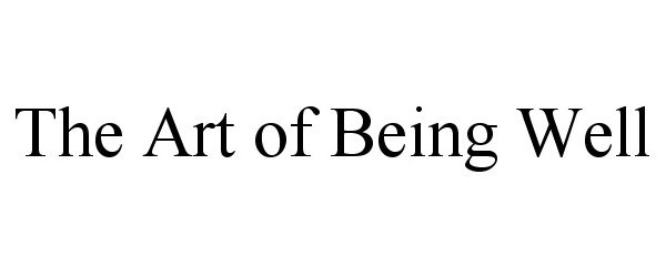  THE ART OF BEING WELL