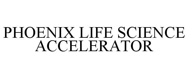 Trademark Logo PHOENIX LIFE SCIENCE ACCELERATOR