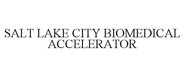 Trademark Logo SALT LAKE CITY BIOMEDICAL ACCELERATOR