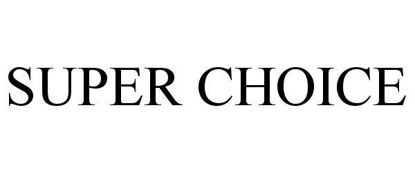 Trademark Logo SUPER CHOICE
