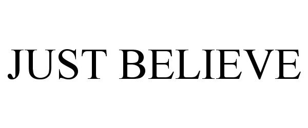 Trademark Logo JUST BELIEVE