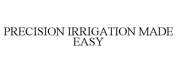  PRECISION IRRIGATION MADE EASY