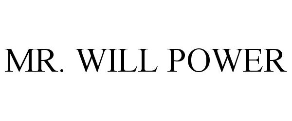  MR. WILL POWER