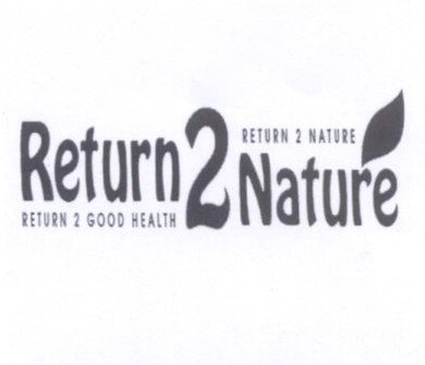  RETURN 2 NATURE RETURN 2 GOOD HEALTH