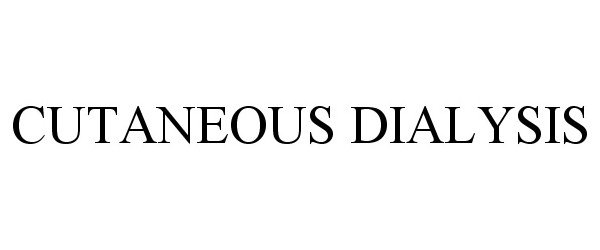 Trademark Logo CUTANEOUS DIALYSIS