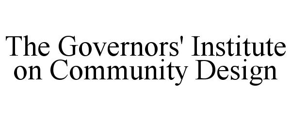  THE GOVERNORS' INSTITUTE ON COMMUNITY DESIGN