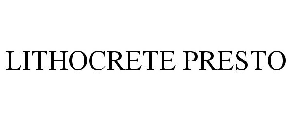 Trademark Logo LITHOCRETE PRESTO