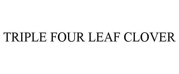 Trademark Logo TRIPLE FOUR LEAF CLOVER