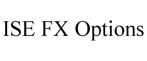 Trademark Logo ISE FX OPTIONS
