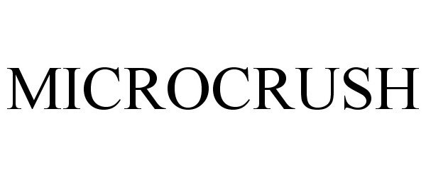Trademark Logo MICROCRUSH