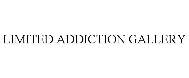  LIMITED ADDICTION GALLERY