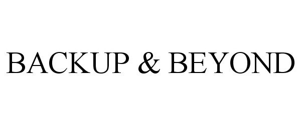 Trademark Logo BACKUP &amp; BEYOND