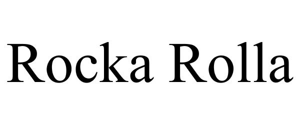 Trademark Logo ROCKA ROLLA