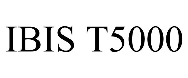 Trademark Logo IBIS T5000