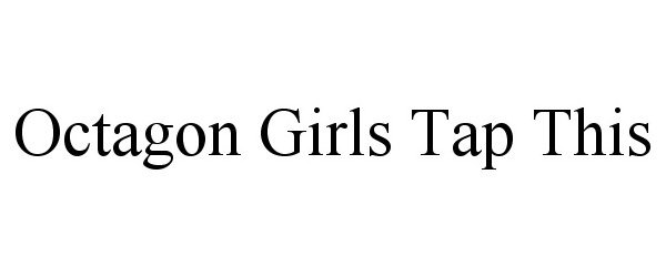 Trademark Logo OCTAGON GIRLS TAP THIS
