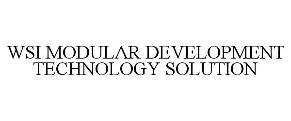 Trademark Logo WSI MODULAR DEVELOPMENT TECHNOLOGY SOLUTION