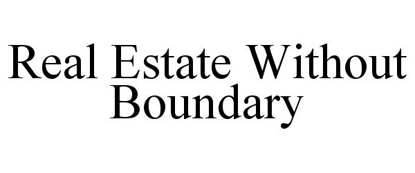  REAL ESTATE WITHOUT BOUNDARY